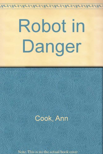 Robot in Danger (9780582252530) by Ann Cook