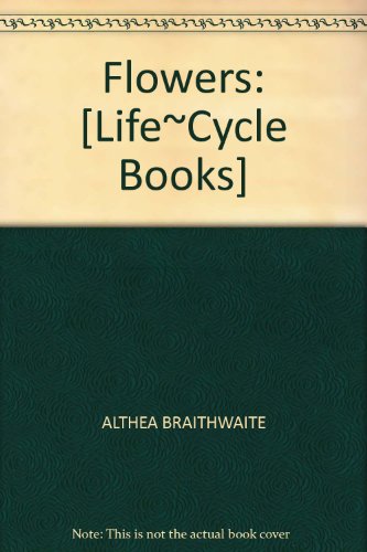 Flowers: [Life~Cycle Books] (9780582252547) by Althea Braithwaite