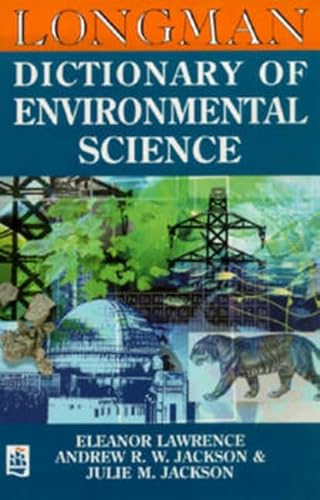 Longman Dictionary of Environment Science (9780582253568) by Lawrence, Eleanor; Jackson, Andrew R. W.; Jackson, Julie M.