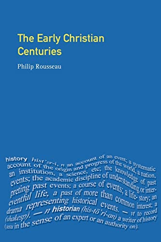 Rousseau, P: The Early Christian Centuries - Philip Rousseau