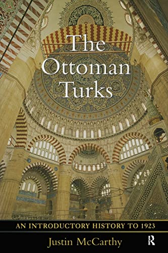 The Ottoman Turks: An Introductory History to 1923 (9780582256552) by Mccarthy, Justin