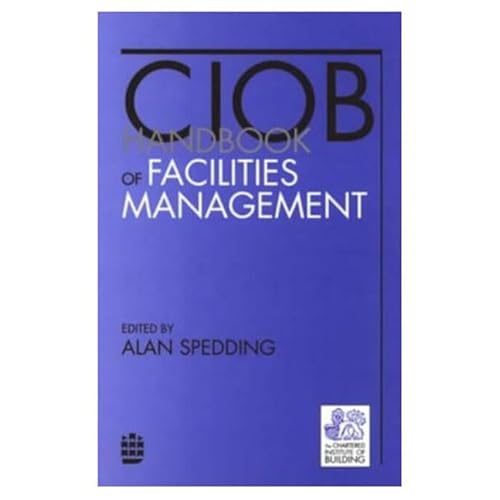 Beispielbild fr CIOB Handbook of Facilities Management (Chartered Institute of Building) zum Verkauf von Anybook.com