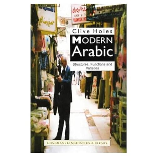 Modern Arabic: Structures, Functions and Varieties (Longman Linguistics Library) (9780582258822) by Holes, Clive