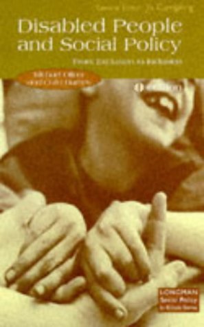 Disabled People and Social Policy from Exclusion to Inclusion (Longman Social Policy in Britain Series) (9780582259874) by Oliver, Michael; Barnes, Colin