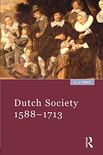 Dutch Society: 1588 - 1713 (9780582264267) by Price, J.L.; Price, J. L.