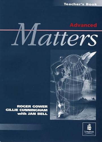 Advanced Matters: Teacher's Book (MATT) (9780582273504) by Bell, Jan; Gower, Roger; Cunningham, Gillie