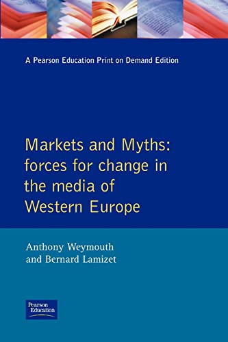 Beispielbild fr Markets and Myths: Forces for Change in the European Media zum Verkauf von medimops