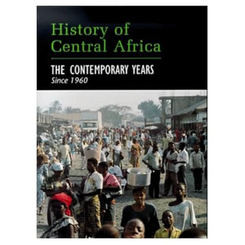 Stock image for History of Central Africa: The Contemporary Years Since 1960 for sale by ThriftBooks-Dallas