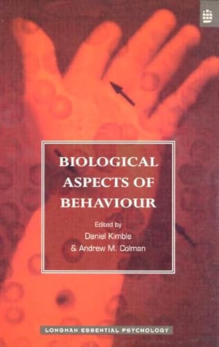 Biological Aspects of Behaviour (Longman Essential Psychology) (9780582278127) by Kimble, Daniel P.; Colman, Andrew M.