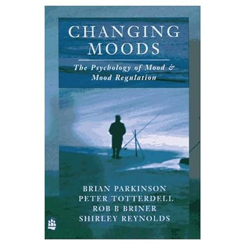 Beispielbild fr Changing Moods: The Psychology of Mood And Mood Regulation zum Verkauf von Hamelyn