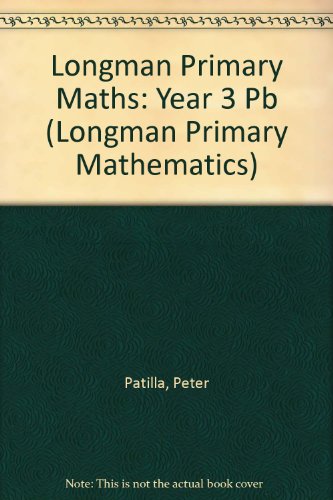 Longman Primary Maths: Year 3: Practice Textbook (Longman Primary Mathematics) (9780582279131) by Patilla, Peter; Broadbent, Paul