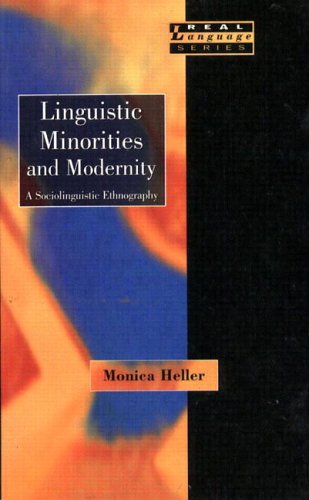 Beispielbild fr Linguistic Minorities and Modernity: A Sociolinguistic Ethnography (Real Language Series) zum Verkauf von Aynam Book Disposals (ABD)