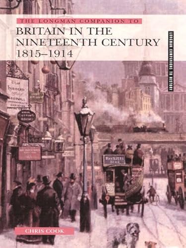 9780582279919: The Longman Companion to Britain in the Nineteenth Century 1815-1914 (Longman Companions To History)