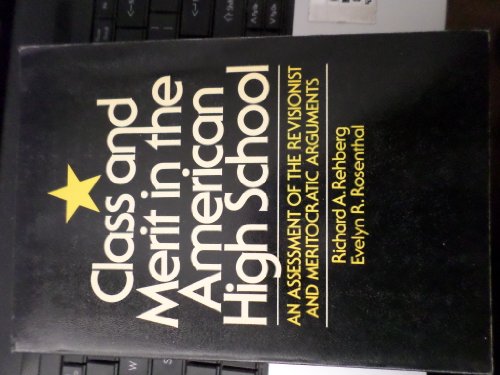 Beispielbild fr Class and Merit in the American High School : An Assessment of the Revisionist and Meritocratic Arguments zum Verkauf von Better World Books