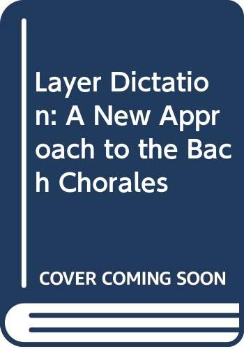 Imagen de archivo de Layer Dictation: A New Approach to the Bach Chorales (Music series) a la venta por Bingo Books 2