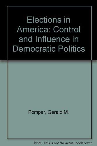 Stock image for Elections in America: Control and Influence in Democratic Politics for sale by Ergodebooks