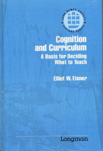 9780582281493: Cognition and Curriculum: A Basis for Deciding What to Teach: A Basis for Deciding What to Teach and How to Evaluate: no. 18 (The John Dewey Society lecture series)