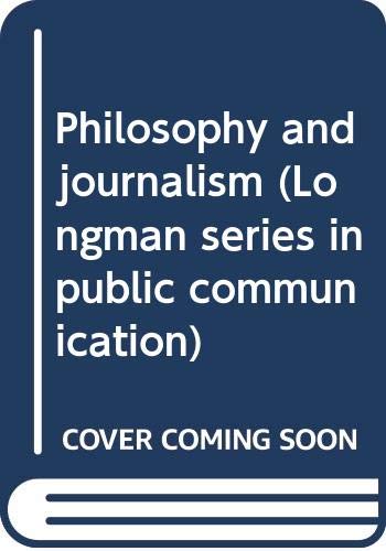 9780582281578: Philosophy and journalism (Longman series in public communication)