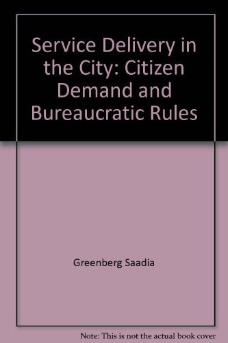 Service Delivery in the City: Citizen Demand and Bureaucratic Rules (9780582281707) by Jones, Bryan D.