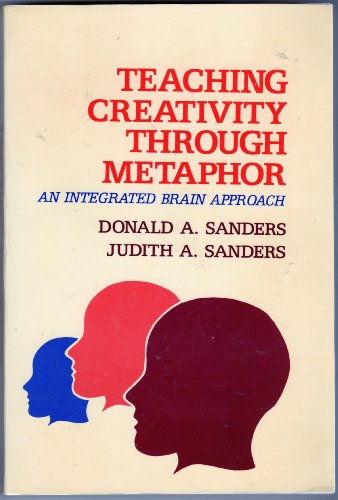 Teaching Creativity Through Metaphor: An Integrated Brain Approach (9780582281851) by Sanders, Donald