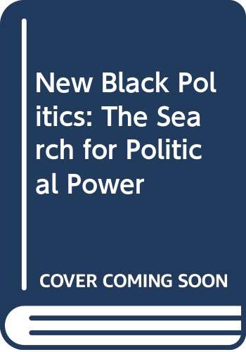 Beispielbild fr New Black Politics: The Search for Political Power zum Verkauf von Wonder Book