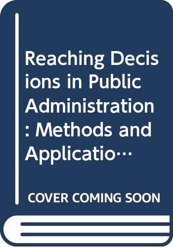 Beispielbild fr Reaching Decisions in Public Administration: Methods and Applications zum Verkauf von Wonder Book