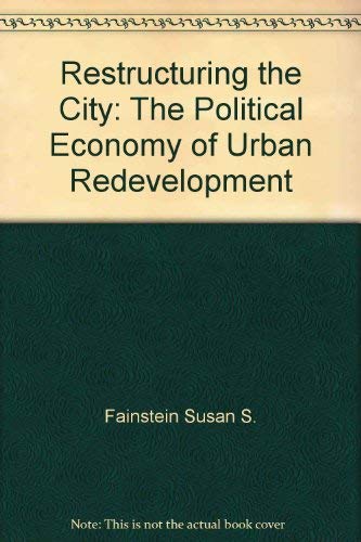 Imagen de archivo de Restructuring the City : The Political Economy of Urban Redevelopment a la venta por Better World Books