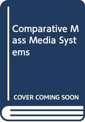 Imagen de archivo de Comparative Mass Media Systems (Longman Series in Public Communication) a la venta por PAPER CAVALIER US