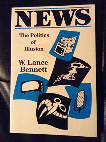 Imagen de archivo de News, the politics of illusion a la venta por Wonder Book
