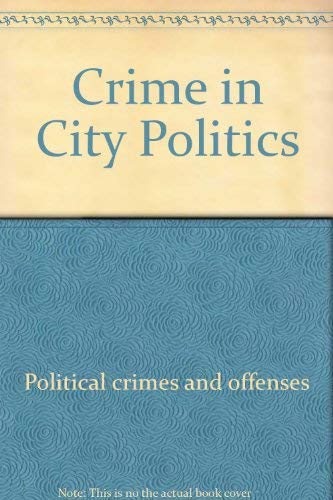 Crime in City Politics (Longman Professional Studies in Law and Public Policy)