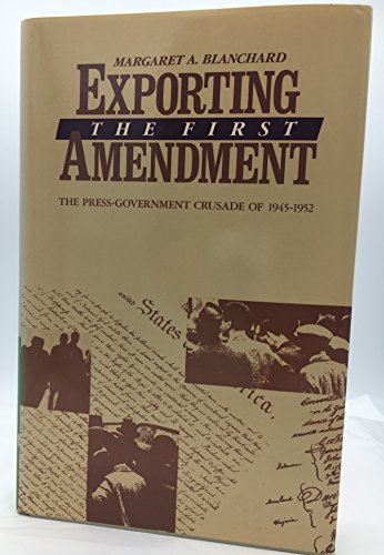 9780582284302: Exporting the First Amendment: The press-government crusade of 1945-1952 (Longman series in public communication)