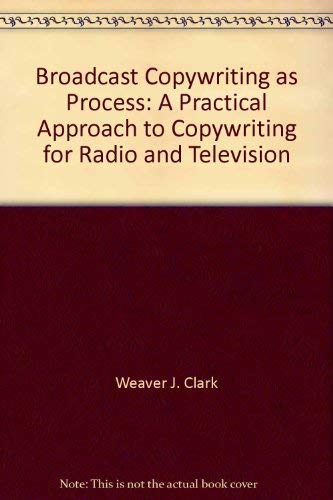 Stock image for Broadcast Copywriting As Process : A Practical Approach to Copywriting for Radio and Television for sale by Better World Books