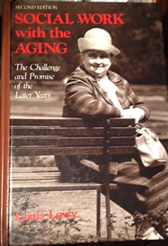 Social Work with the Aging: The Challenge and Promise of the Later Years {SECOND EDITION}