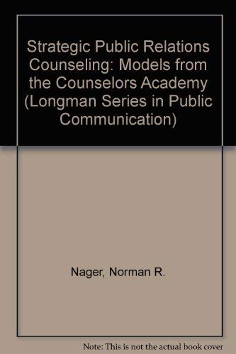 9780582285293: Strategic Public Relations Counseling: Models from the Counselors Academy (Longman Series in Public Communication)