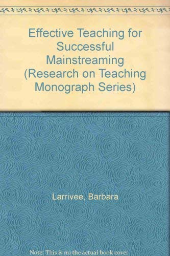 Effective Teaching for Successful Mainstreaming (Research on Teaching Monograph Series) (9780582285316) by Larrivee, Barbara