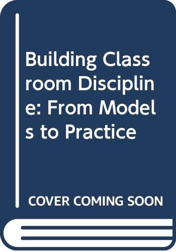 Stock image for Building Classroom Discipline From Models to Practice for sale by Wonder Book