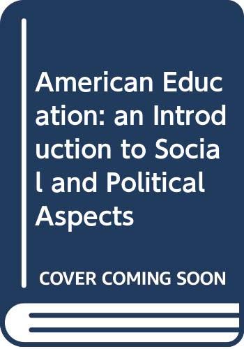 Beispielbild fr American education: An introduction to social and political aspects zum Verkauf von Wonder Book