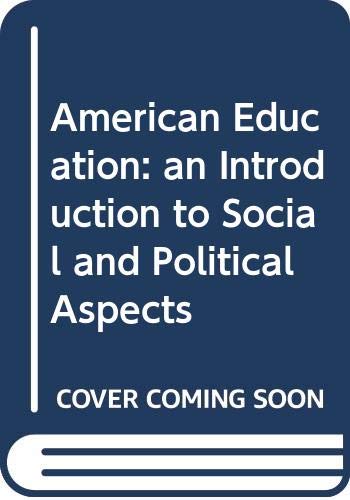 Imagen de archivo de American education: An introduction to social and political aspects a la venta por Wonder Book