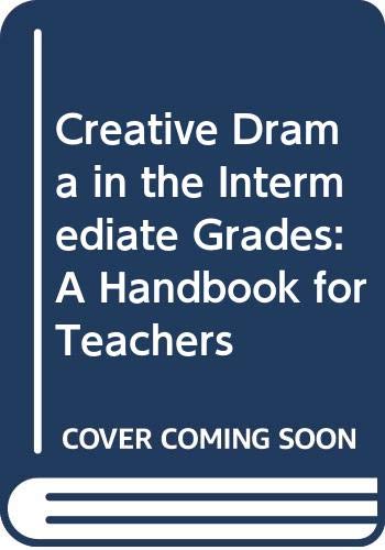 Beispielbild fr Creative Drama in the Intermediate Grades: A Handbook for Teachers zum Verkauf von Wonder Book