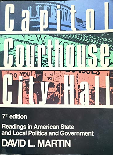 Stock image for Capitol, Courthouse and City Hall : Readings in American State and Local Politics and Government for sale by Better World Books: West