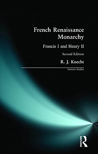 9780582287075: French Renaissance Monarchy: Francis I & Henry II (Seminar Studies)