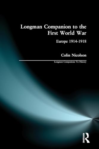 9780582289833: Longman Companion to the First World War: Europe 1914-1918 (Longman Companions To History)