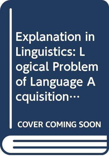 Imagen de archivo de Explanation in Linguistics: The Logical Problem of Language Acquisition a la venta por Snow Crane Media