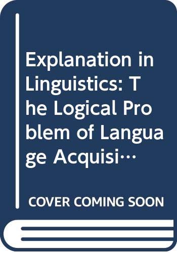 Beispielbild fr Explanation in Linguistics: The Logical Problem of Language Acquisition zum Verkauf von PsychoBabel & Skoob Books