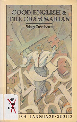 Good English and the Grammarian (English Language Series) (9780582291485) by Greenbaum, Sidney