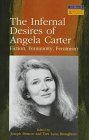 9780582291928: The Infernal Desires of Angela Carter: Fiction, Femininity, Feminism