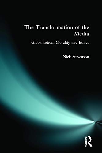 Stock image for The Transformation of the Media: Globalisation, Morality and Ethics for sale by AwesomeBooks