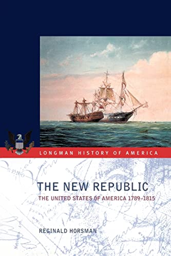 Stock image for The New Republic: The United States of America 1789-1815 (Longman History of America) for sale by WorldofBooks