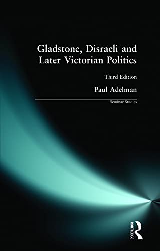 Imagen de archivo de Gladstone, Disraeli and Later Victorian Politics (Seminar Studies In History) a la venta por AwesomeBooks