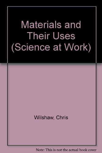 Science at Work 14-16: Materials and Their Uses (Science at Work - National Curriculum Edition) (9780582293847) by Snape, George; Rowlands, David